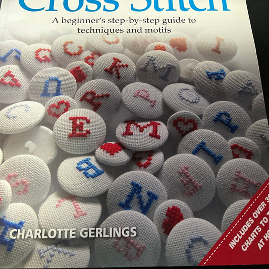 Craft Workbooks Cross Stitch Charlotte Gerlings A beginner's step-by-step guide to techniques and motifs
