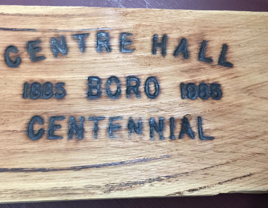 Vintage Collectible 1995 Centre Hall Boro Centennial 1885-1985 burned into a slab of wood