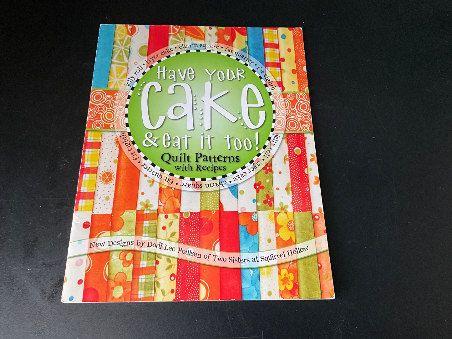 Have Your Cake & Eat It Too Two Sisters of Squirrel Hollow Quilt Patterns with Recipes