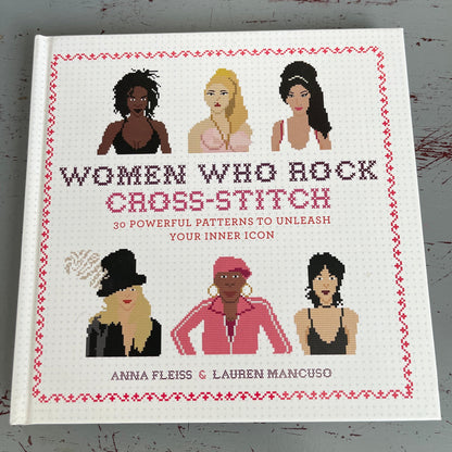 Women Who Rock Cross Stitch 30 powerful patterns to unleash your inner icon hardcover book*