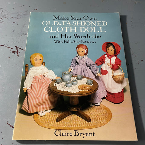 Make Your Own Old-Fashioned Cloth Doll and Her Wardrobe Vintage Softcover Doll Making Book*