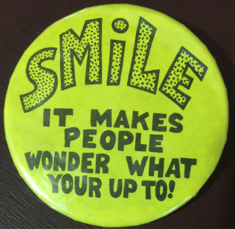 SMILE it makes people wonder what you are up to, Vintage Collectible, pin back button