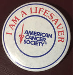 I am a life saver American Cancer Society, Vintage Collectible, pin back button