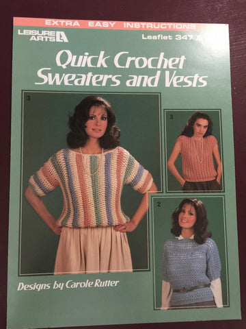 Leisure Arts, Vintage 1985  "Quick Crochet Sweaters and Vests" Designs by Carole Rutter Crochet Leaflet 347