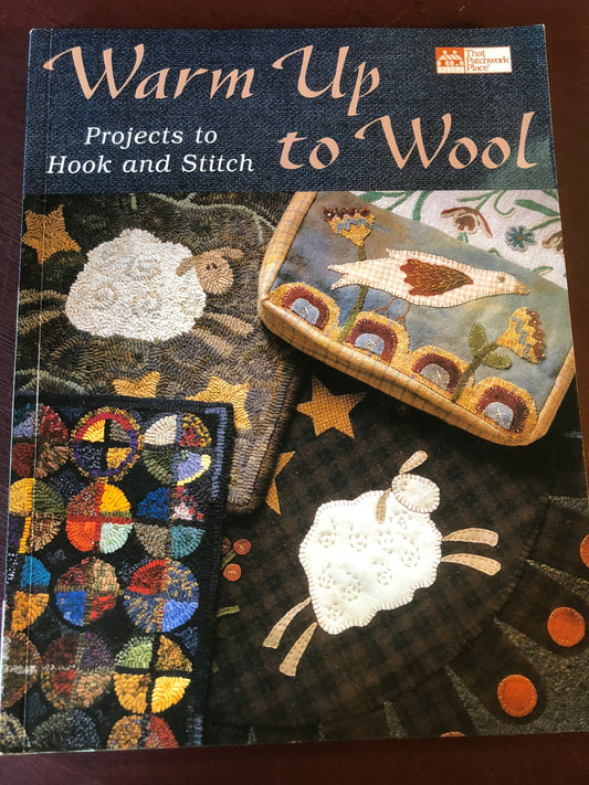 The Patchwork Place, Warm Up To Wool, Projects to Hook and Stitch, Soft Cover Book