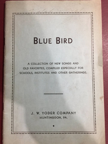 Blue Bird, A collection of new songs and old favorites .Vintage Collectible 1931 J. W. Yoder Company Huntingdon, Pa