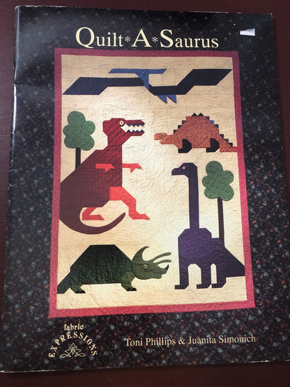 Quilt-A- Saurus, Toni Phillips & Juanita Simonich, Vintage 1993, Quilting Book