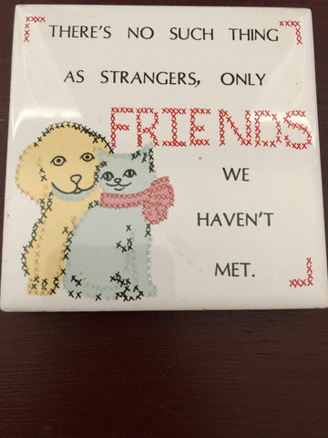 Theres no such thing as strangers, only FRIENDS we haven't met., Vintage Collectible 1985, tile trivet
