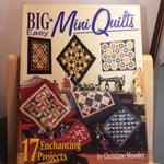 Big 'n Easy, Mini Quilts by Christiane Meunier, 17 Enchanting Projects