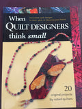 When Quilt Designers Think Small, 20 original projects by noted quilters, Creative Publishing